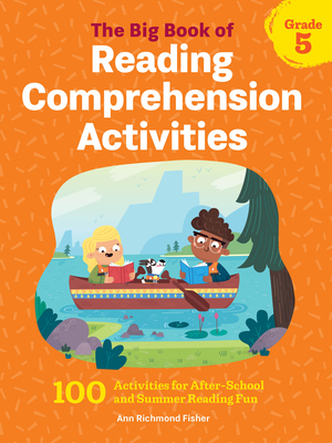 Big Book of Reading Comprehension Activities, Grade 5: 100 Activities for After-School and Summer Reading Fun