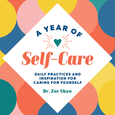 Year of Self-Care: Daily Practices and Inspiration for Caring for Yourself