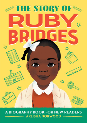 Story of Ruby Bridges: An Inspiring Biography for Young Readers