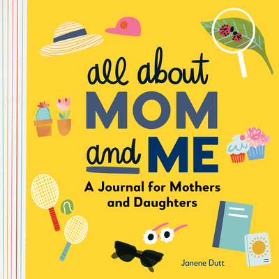 All About Mom and Me: A Journal for Mothers and Daughters