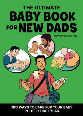 The Ultimate Baby Book for New Dads: 100 Ways to Care for Your Baby in Their First Year