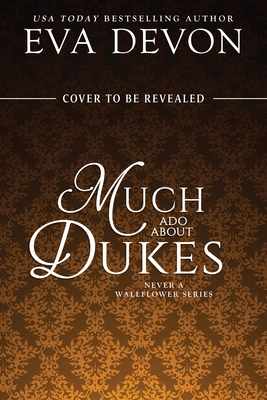 Much Ado About Dukes (Never a Wallflower, 2)