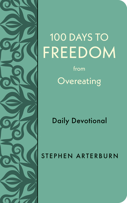 Image for 100 Days to Freedom from Overeating: Daily Devotional (New Life Freedom)