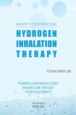 ImmunityCompetitive Edge Hydrogen Inhalation Therapy: Powerful Antioxidant Agent Hydrogen Inhalation Therapy