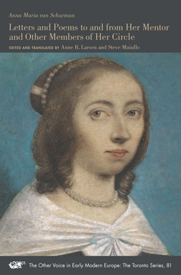 Letters and Poems to and from Her Mentor and Other Members of Her Circle (Volume 81) (The Other Voice in Early Modern Europe: The Toronto Series)