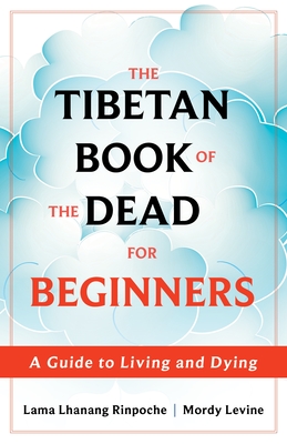 The Tibetan Book Of The Dead For Beginners A Guide