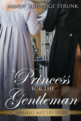 A Princess for the Gentleman (Unlikely Match Series)