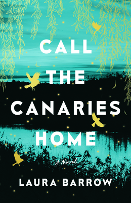 Call the Canaries Home: A Novel