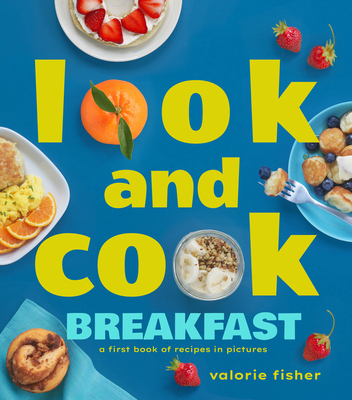 Look and Cook Breakfast: A First Book of Recipes in Pictures