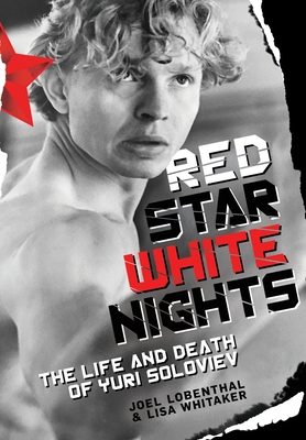 Red Star White Nights The Life and Death of Yuri Soloviev