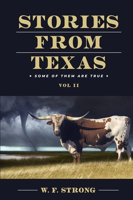 Stories from Texas: some of them are true. Vol. II