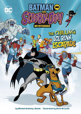 The Chilling Ice Rink Escapade (Batman and Scooby-Doo! Mysteries)