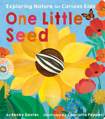 Image for ONE LITTLE SEED: EXPLORING NATURE FOR CURIOUS KIDS