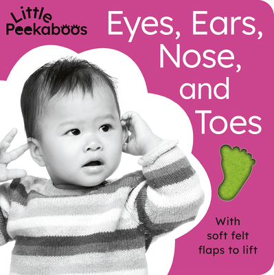 Image for LITTLE PEEKABOOS: EYES, EARS, NOSE, AND TOES: WITH SOFT FELT FLAPS TO LIFT
