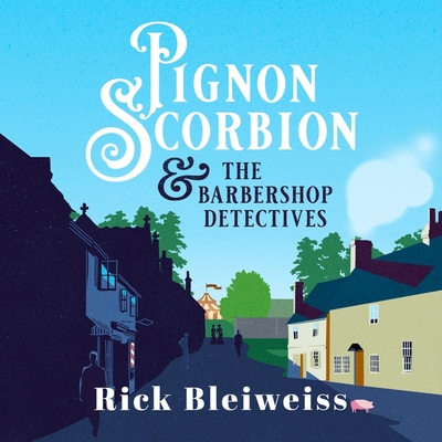 Pignon Scorbion & The Barbershop Detectives: A Brilliant Historical Mystery Inspired by Sherlock Holmes & Agatha Christie