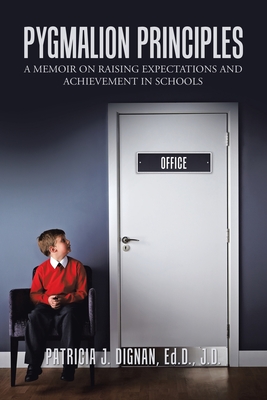 PYGMALION PRINCIPLES: A memoir on raising expectations And achievement in schools