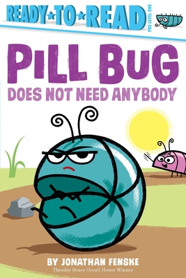 Image for PILL BUG DOES NOT NEED ANYBODY (READY-TO-READ, PRE-LEVEL 1)