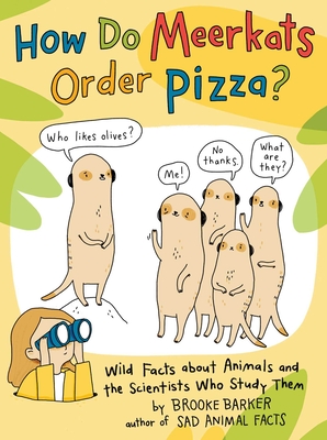 How Do Meerkats Order Pizza: Wild Facts about Animals and the Scientists Who Study Them (Reprint)