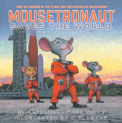 Mousetronaut Saves the World: Based on a (Partially) True Story