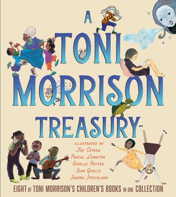 A Toni Morrison Treasury: The Big Box; The Ant or the Grasshopper; The Lion or the Mouse; Poppy or the Snake; Peeny Butter Fudge; The Tortoise or the Hare; Little Cloud and Lady Wind; Please, Louise