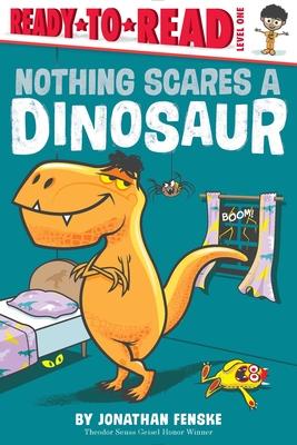 NOTHING SCARES A DINOSAUR: READY-TO-READ LEVEL 1