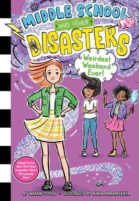Weirdest Weekend Ever! (4) (Middle School and Other Disasters)