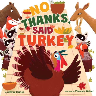 NO THANKS, SAID TURKEY: A THANKSGIVING STORY