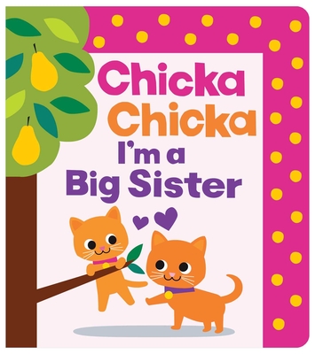 Chicka Chicka I'm a Big Sister