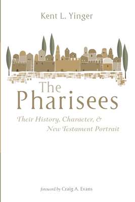 Image for The Pharisees: Their History, Character, and New Testament Portrait