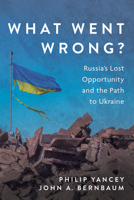 What Went Wrong: Russia's Lost Opportunity and the Path to Ukraine