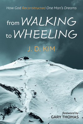 From Walking to Wheeling: How God Reconstructed One Man's Dreams