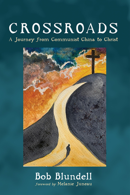 Crossroads: A Journey from Communist China to Christ