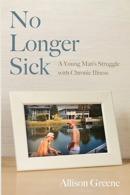 Image for NO LONGER SICK: A YOUNG MAN'S STRUGGLE WITH CHRONIC ILLNESS