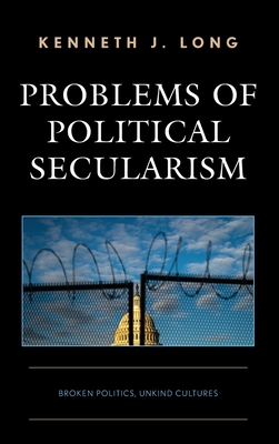 Problems of Political Secularism; Broken Politics, Unkind Cultures