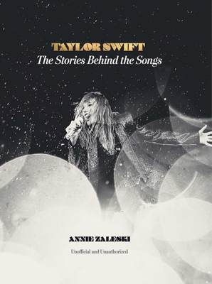 TAYLOR SWIFT: THE STORIES BEHIND THE SONGS