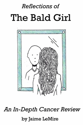 Reflections of the Bald Girl: An In-Depth Cancer Review