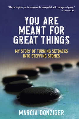You Are Meant for Great Things: My Story of Turning Setbacks into Stepping Stones