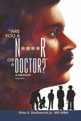 Are You a N****r or a Doctor: A Memoir