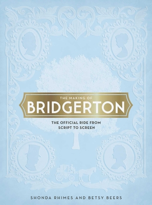 Image for INSIDE BRIDGERTON: THE OFFICIAL RIDE FROM SCRIPT TO SCREEN