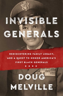 Invisible Generals: Rediscovering Family Legacy, and a Quest to Honor America's First Black Generals (SIGNED)