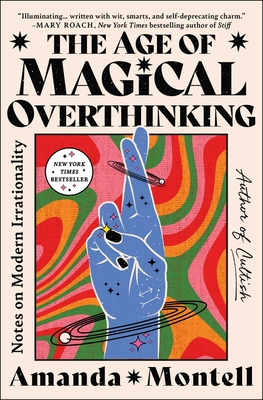 Age of Magical Overthinking: Notes on Modern Irrationality