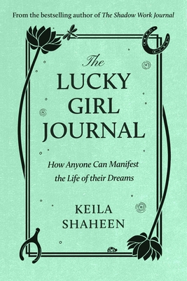 Lucky Girl Journal: How Anyone Can Manifest the Life of Their Dreams