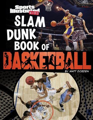 Sports Illustrated Kids: Slam Dunk Book of Basketball (Sports Illustrated Kids: Ball)