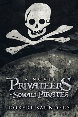 Privateers - Somali Pirates: A Novel