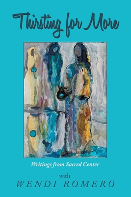 Thirsting for More: Writings from Sacred Center