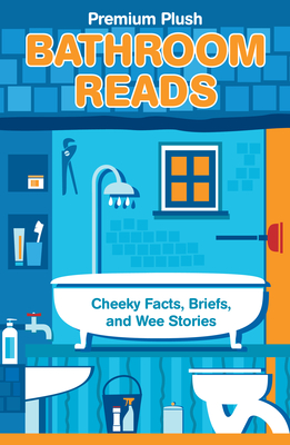 Image for Bathroom Reads: Cheeky Facts, Briefs, and Wee Stories Bathroom Reads: Cheeky Facts, Briefs, and Wee Stories