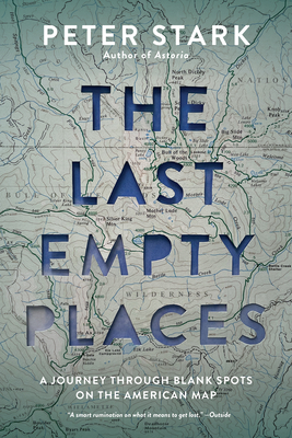 Last Empty Places - A Journey Through Blank Spots On The American Map