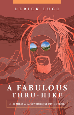 Fabulous Thru-Hike: 3,100 Miles on the Continental Divide Trail