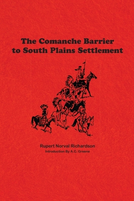 Image for The Comanche Barrier to South Plains Settlement The Comanche Barrier to South Plains Settlement