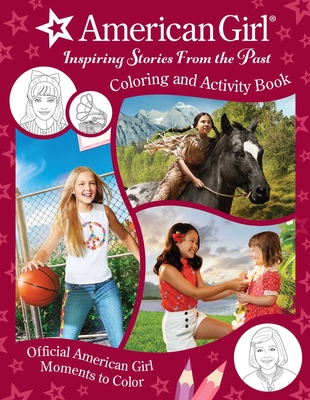 American Girl: Inspiring Stories from the Past: (Coloring and Activity, Official Coloring Book, American Girl Gifts for Girls Aged 8+) (Not for Online